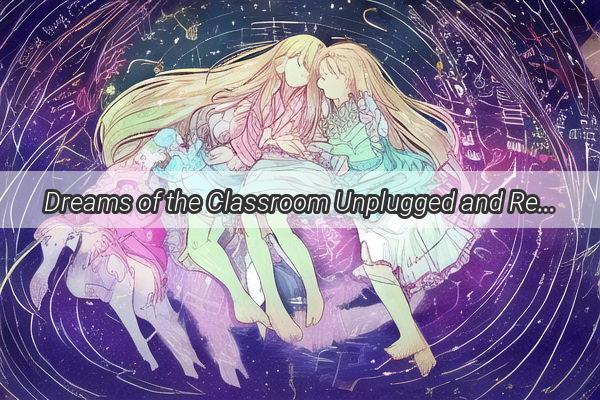 Dreams of the Classroom Unplugged and Ready to Learn